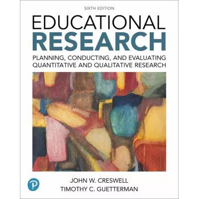 Educational Research : Planning, Conducting, and Evaluating Quantitative and Qualitative Research