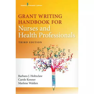 Grant Writing Handbook for Nurses and Health Professionals, Third Edition